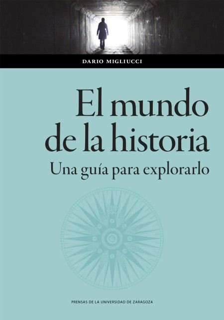 Novedad PUZ: El mundo de la historia. Una guía para explorarlo