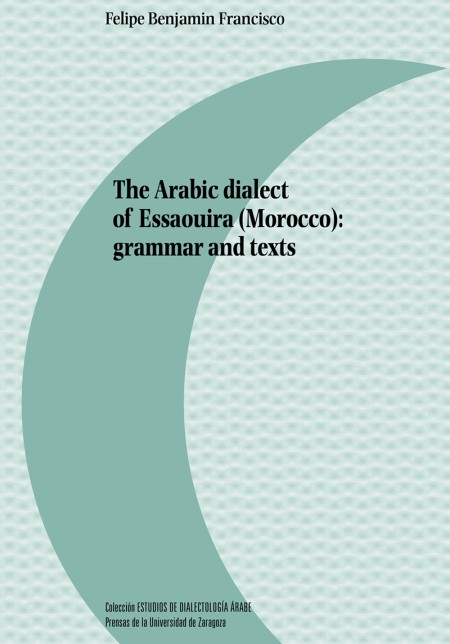 Novedad PUZ: The Arabic dialect of Essaouira (Morocco): grammar and texts