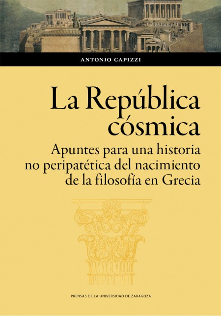 Novedad PUZ: La República cósmica. Apuntes para una historia no peripatética del nacimiento de la filosofía en Grecia