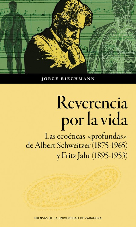 Novedad PUZ: Reverencia por la vida. Las ecoéticas «profundas» de Albert Schweitzer (1875-1965) y Fritz Jahr (1895-1953) en la Europa de los primeros decenios del siglo XX