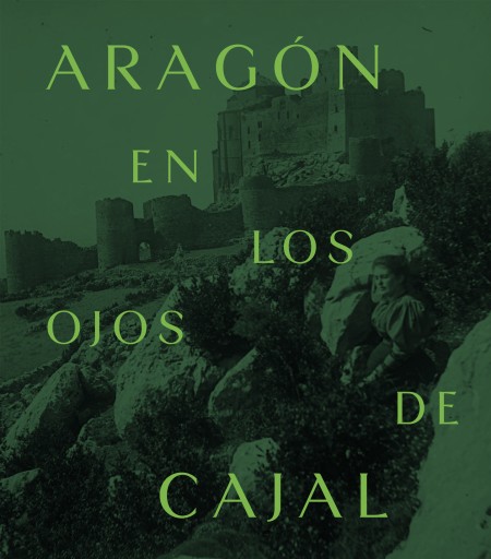 Novedad PUZ: Aragón en los ojos de Cajal