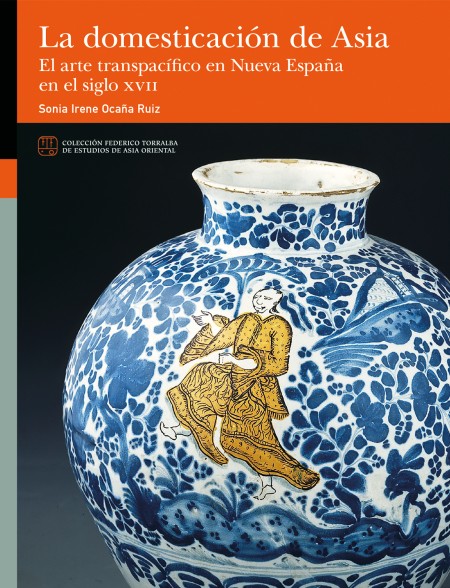 Novedad PUZ: La domesticación de Asia. El arte transpacífico en Nueva España en el siglo XVII