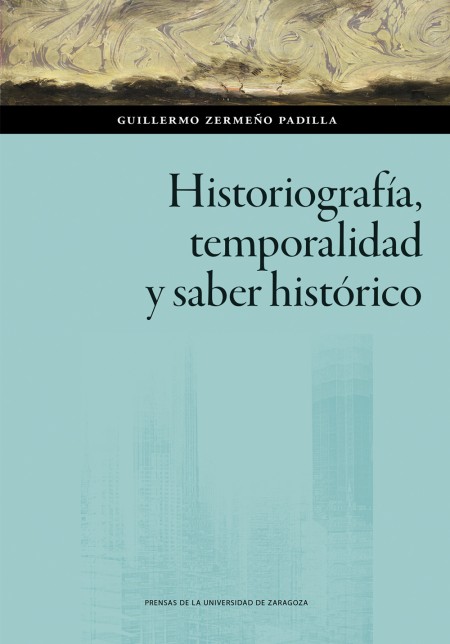 Novedad PUZ: Historiografía, temporalidad y saber histórico