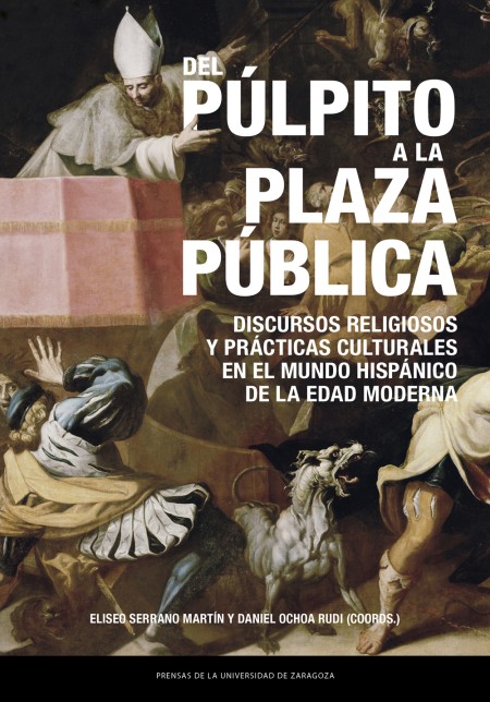 Novedad PUZ: Del púlpito a la plaza pública. Discursos religiosos y prácticas culturales en el mundo hispánico de la Edad Moderna