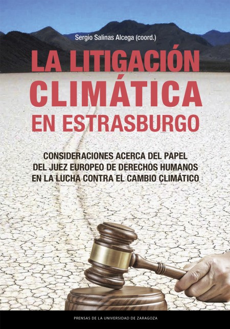 Novedad PUZ: La litigación climática en Estrasburgo. Consideraciones acerca del papel del Juez europeo de derechos humanos en la lucha contra el cambio climático