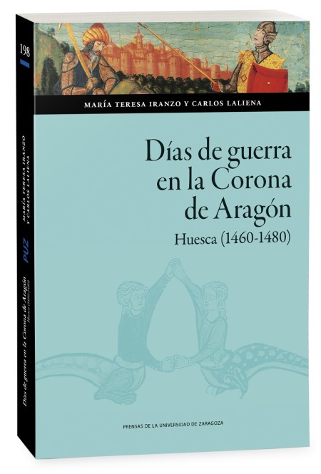 Novedad PUZ: Días de guerra en la Corona de Aragón. Huesca (1460-1480)