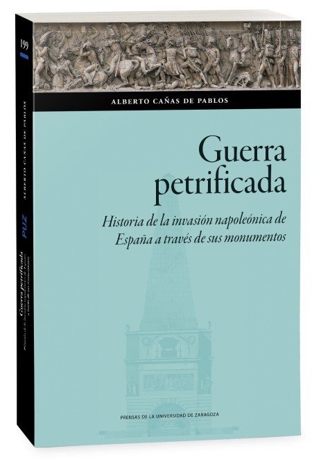 Novedad PUZ: Guerra petrificada. Historia de la invasión napoleónica de España a través de sus monumentos