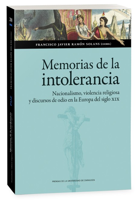 Novedad PUZ: Memorias de la intolerancia. Nacionalismo, violencia religiosa y discursos de odio en la Europa del siglo XIX