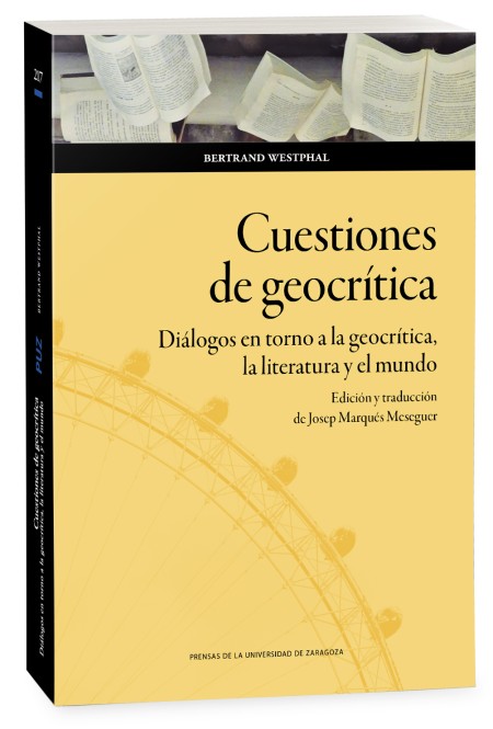 Novedad PUZ: Cuestiones de geocrítica. Diálogos en torno a la geocrítica, la literatura y el mundo