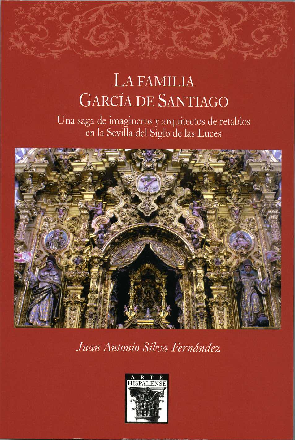 Presentación de libro " La Familia García de Santiago. Una saga de imagineros y arquitectos de retablos en la Sevilla del Siglo de las Luces"