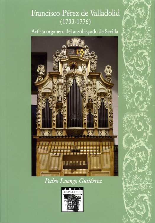 Presentación del libro "Francisco Pérez de Valladolid (1703-1776). Artista organero del arzobispado de Sevilla"