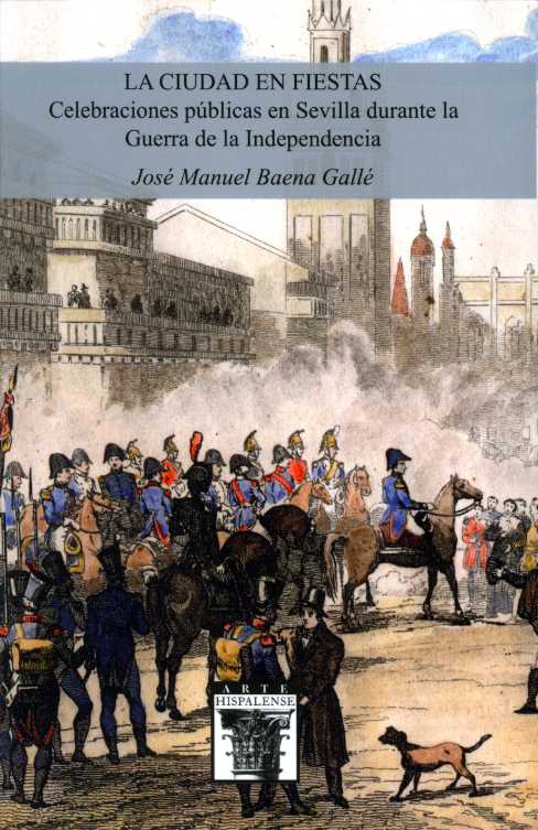 La Diputación de Sevilla presenta el libro "La ciudad en fiestas. Celebraciones públicas en Sevilla durante la Guerra de la Independencia"