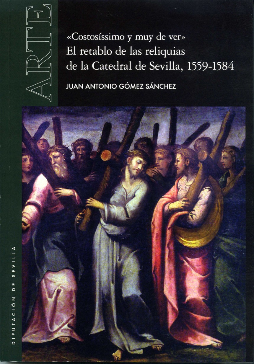 "Costosíssimo y muy de ver". El retablo de las reliquias de la Catedral de Sevilla, 1559-1584