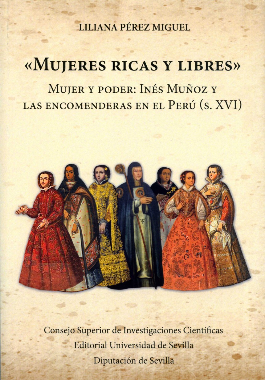 "Mujeres ricas y libres". Mujer y poder: Inés Muñoz y las encomenderas en el Perú (s. XVI)