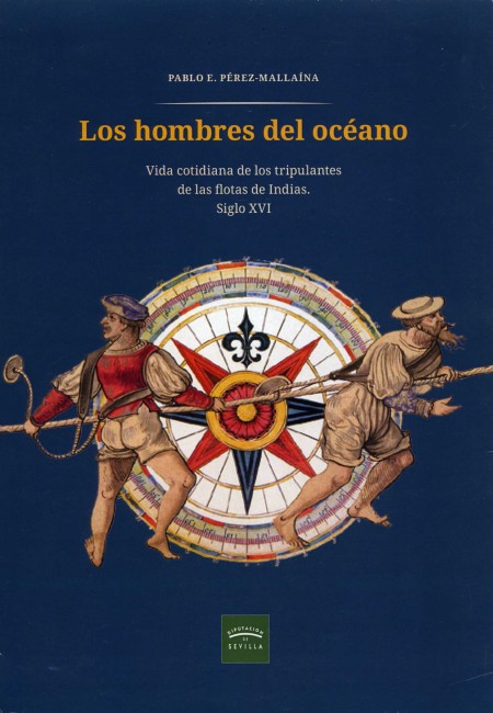 Novedad editorial. Los hombres del océano. Vida cotidiana de los tripulantes de las flotas de Indias. Siglo XVI