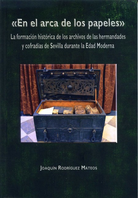 Presentación del libro ""En el arca de los papeles". La formación histórica de los archivos de las hermandades y cofradías de Sevilla durante la Edad Moderna"