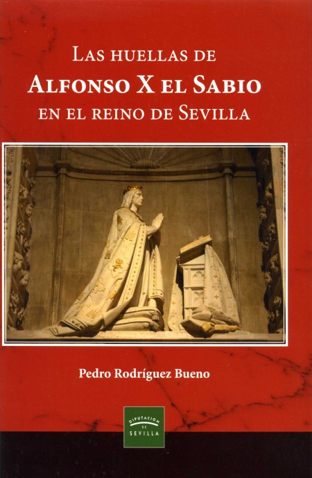 Novedad editorial Diputación de Sevilla. "Las huellas de Alfonso X el Sabio en el reino de Sevilla"