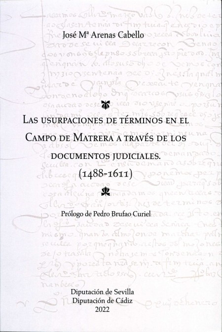 Novedad editorial Diputación de Sevilla. Las usurpaciones de términos en el Campo de Matrera a través de los documentos judiciales (1488-1611)