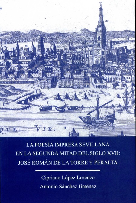 Novedad editorial Diputación de Sevilla. "La poesía impresa sevillana en la segunda mitad del siglo XVII: José Román de la Torre y Peralta"