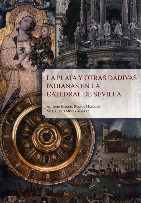 Novedad editorial Diputación de Sevilla: La plata y otras dádivas indianas en la Catedral de Sevilla