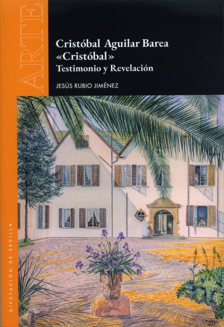 Novedad Editorial Diputación de Sevilla: Cristóbal Aguilar Barea "Cristobal". Testimonio y revelación