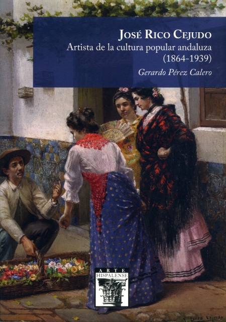 Novedad Editorial Diputación de Sevilla: José Rico Cejudo. Artista de la cultura popular andaluza (1864-1939)