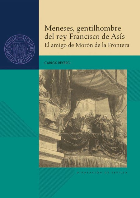 Meneses, gentilhombre del rey Francisco de Asís. El amigo de Morón de la Frontera
