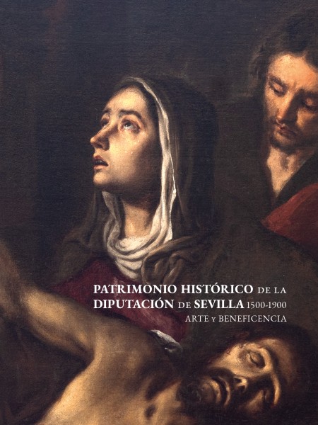 Novedad editorial Diputación de Sevilla. Patrimonio histórico de la Diputación de Sevilla 1500-1900. Arte y beneficencia