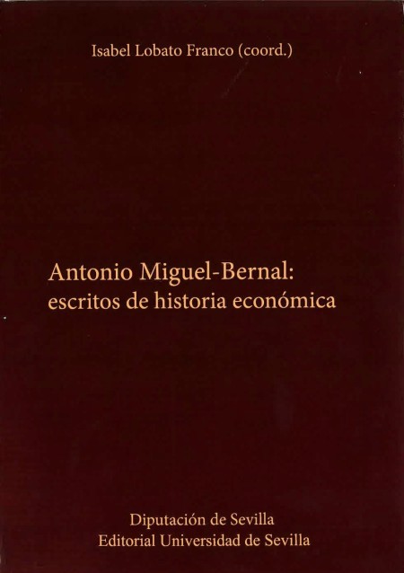 Novedad editorial Diputación de Sevilla: Antonio-Miguel Bernal: escritos de historia económica