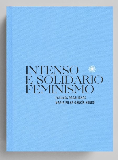 Novedad SPU_UDC_Intenso e solidario feminismo. Estudos rosalianos. María Pilar García Negro