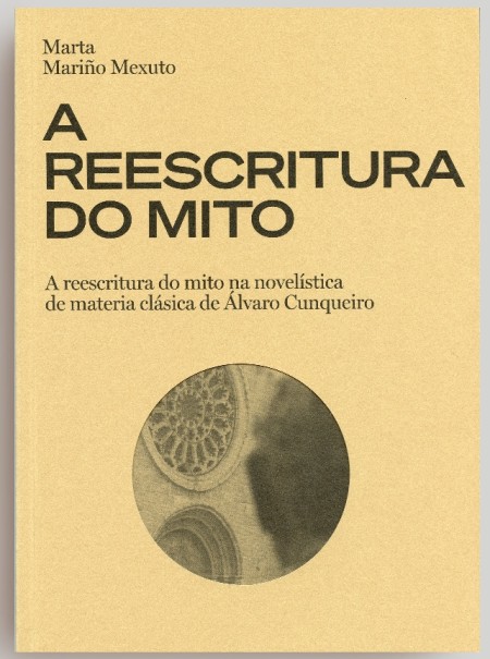 Nuevo libro publicado de Universidade da Coruña___A reescritura do mito na novelística de materia clásica de Álvaro Cunqueiro