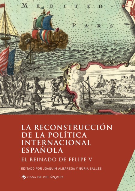La política internacional de Felipe V, a estudio en una novedad de Casa de Velázquez