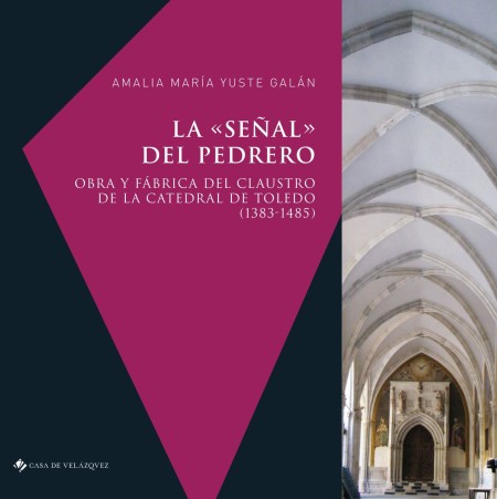Presentación de "La «señal» del pedrero. Obra y fábrica del claustro de la catedral de Toledo (1383-1485)", de Amalia María Yuste Galán