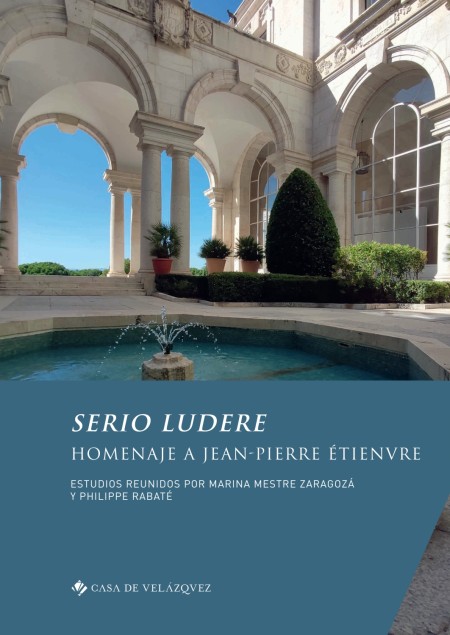 "Serio ludere. Homenaje a Jean-Pierre Étienvre", una novedad de Casa de Velázquez