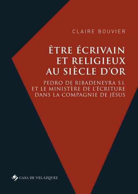 Prácticas literarias e institución religiosa a través de la obra de Pedro de Ribadeneyra S.I.