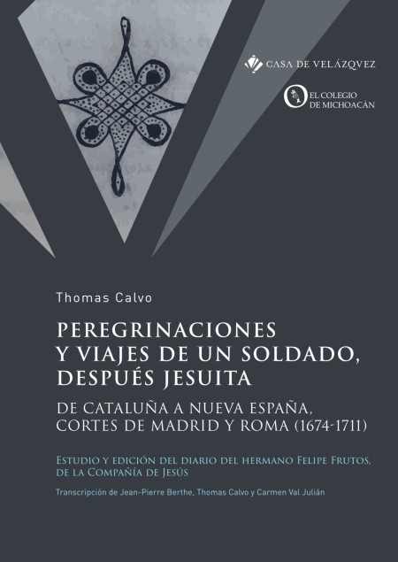 «Peregrinaciones y viajes de un soldado, después jesuita», de Thomas Calvo, una novedad de Casa de Velázquez