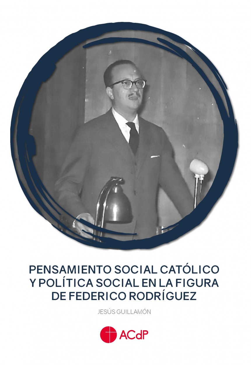 CEU Ediciones | Novedad editorial | Pensamiento social católico y política social en la figura de Federico Rodríguez