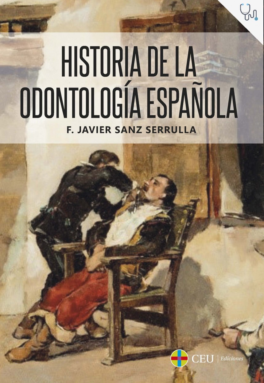 CEU Ediciones | Novedad | Historia de la Odontología española