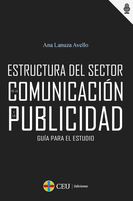 CEU Ediciones | Novedad editorial Guía para el estudio de la estructura del sector de la comunicación y la publicidad