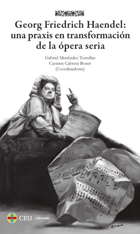 CEU Ediciones Novedad | Georg Friedrich Haendel: una praxis en transformación de la ópera seria