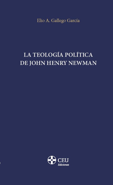 	CEU Ediciones Novedad | La teología política de John Henry Newman