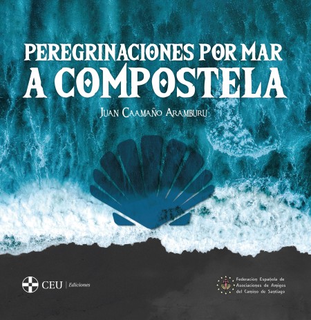 CEU Ediciones novedad | Peregrinaciones por mar a Compostela. Nueva edición