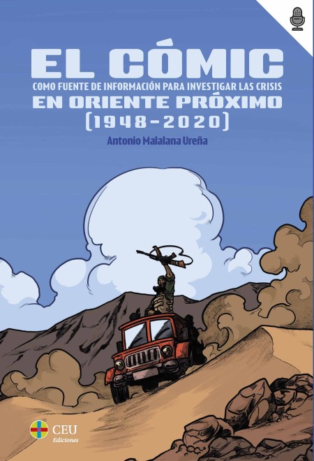 CEU Ediciones Novedad | El cómic como fuente de información para investigar las crisis en Oriente Próximo (1948-2020)