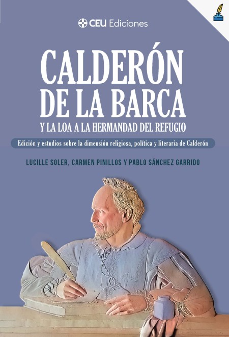 	CEU Ediciones Novedad | Calderón de la Barca y la loa a la Hermandad del Refugio. Edición y estudios sobre la dimensión religiosa, política y literaria de Calderón