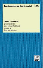 El CIS publica "Fundamentos de teoria social", de James S. Coleman, un hito en la teoría sociológica, capaz de describir tanto la estabilidad como el cambio en los sistemas sociales