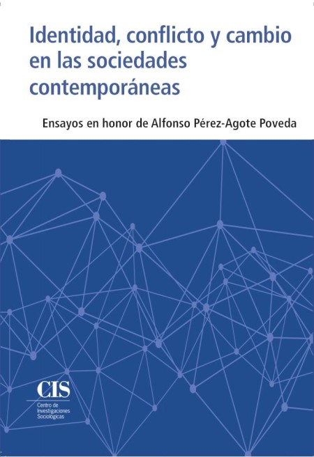 Identidad, conflicto y cambio en las sociedades contemporáneas. Ensayos en honor de Alfonso Pérez-Agote Poveda