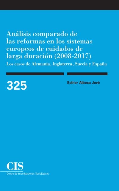 Análisis comparado de las reformas en los sistemas europeos de cuidados de larga duración (2008-2017). Los casos de Alemania, Inglaterra, Suecia y España