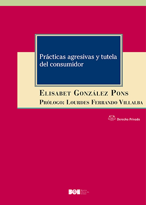 Novedad Editorial BOE. Prácticas agresivas y tutela del consumidor