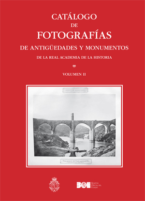 Editorial BOE. Catálogo de Fotografías de Antigüedades y Monumentos de la Real Academia de Historia