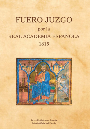 Editorial BOE. Fuero Juzgo por la Real Academia Española 1815